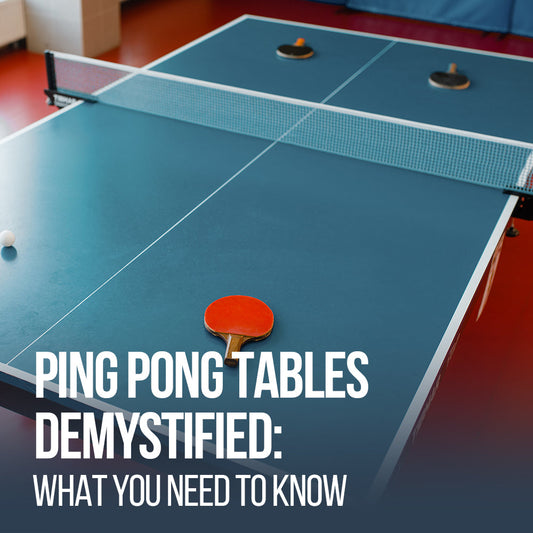 Ping Pong Tables Demystified: What You Need To Know